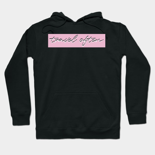 Travel often Hoodie by emilykroll